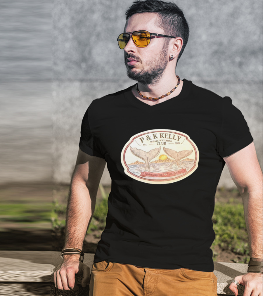 P & K Kelly Whale Ing Club Est 2026 On The Land The Sea The Sky T-Shirt