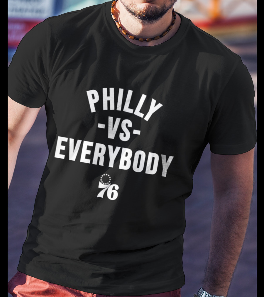 Philly Vs. Everybody 76ers T-Shirt