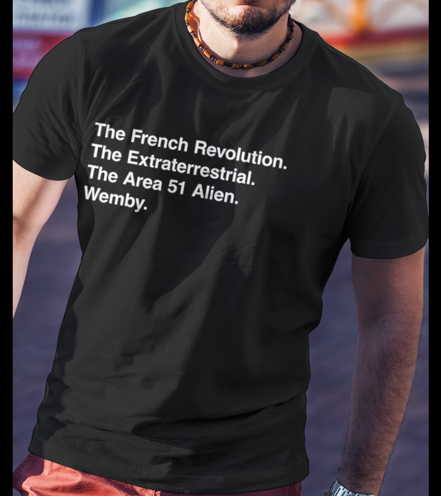 The French Revolution Extraterrestrial Area 51 Alien Wemby Not From Here T-Shirt