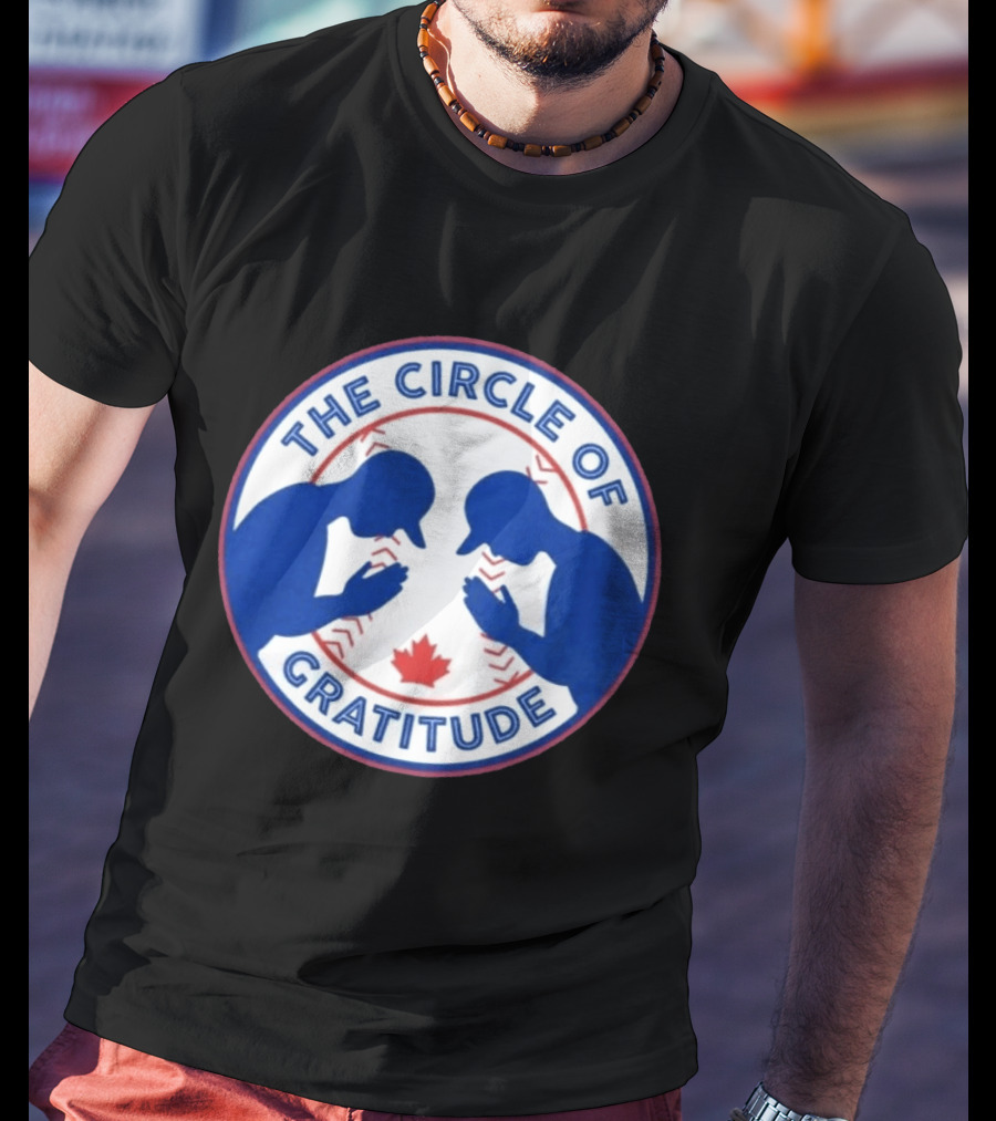 The Circle Of Gratitude Blue Jays Baseball Canada T-Shirt
