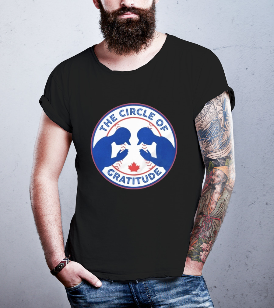 The Circle Of Gratitude Blue Jays Baseball Canada T-Shirt