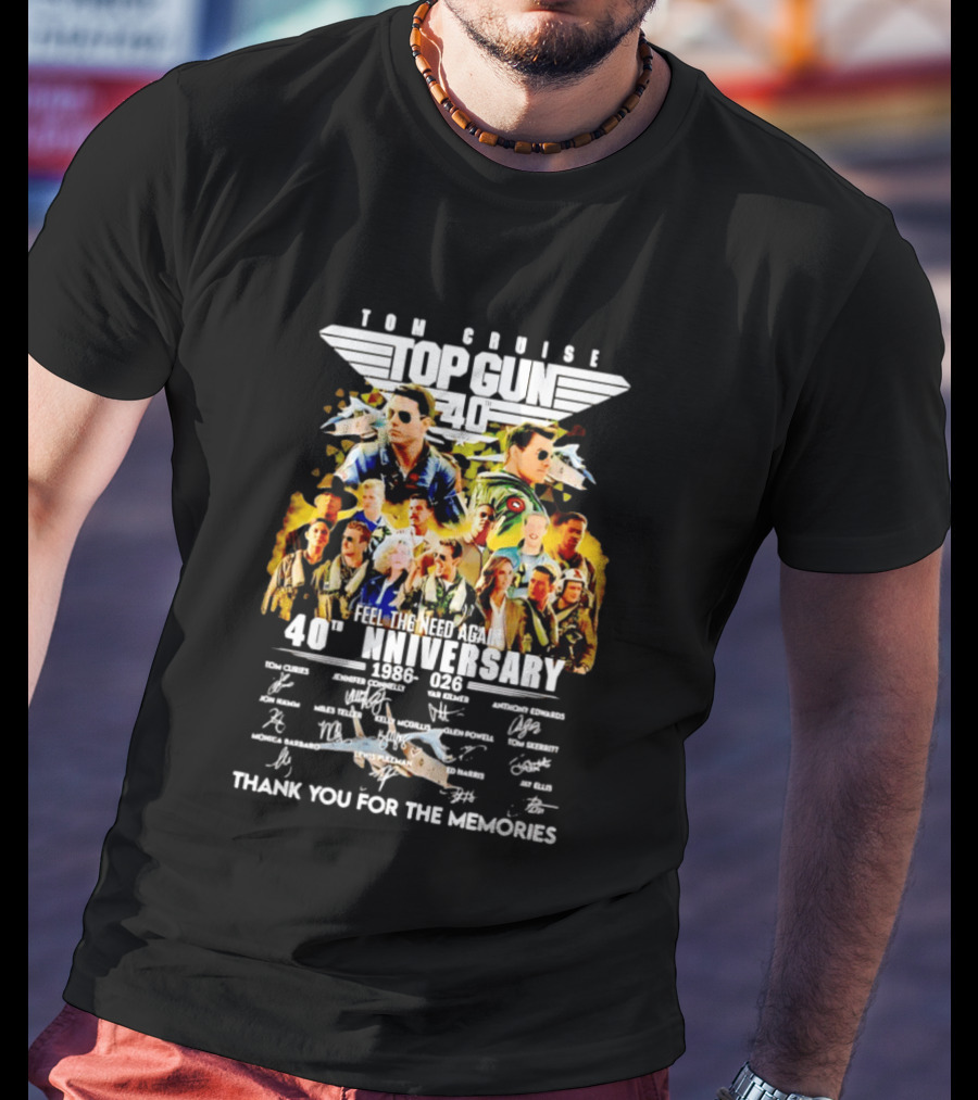 Tom Cruise Top Gun 40th Anniversary 1986 2026 Feel The Need Again Thank You For The Memories Signatures T-Shirt