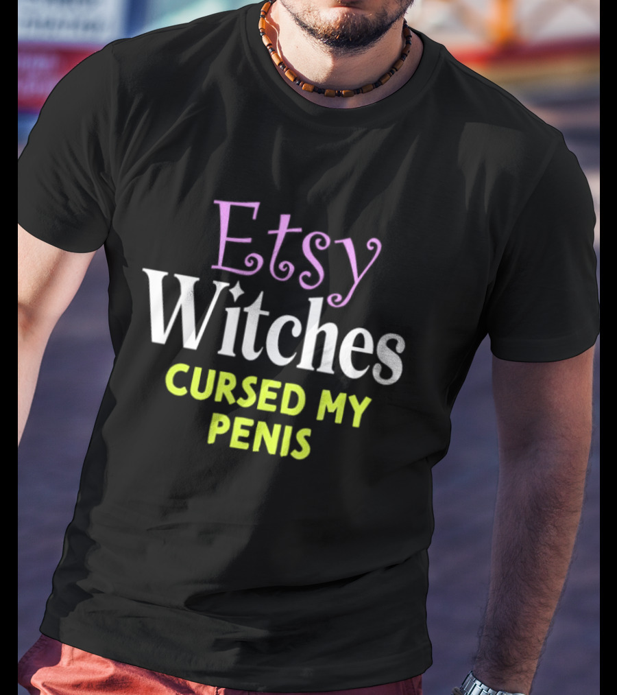 Etsy Witches Cursed My Penis T-Shirt