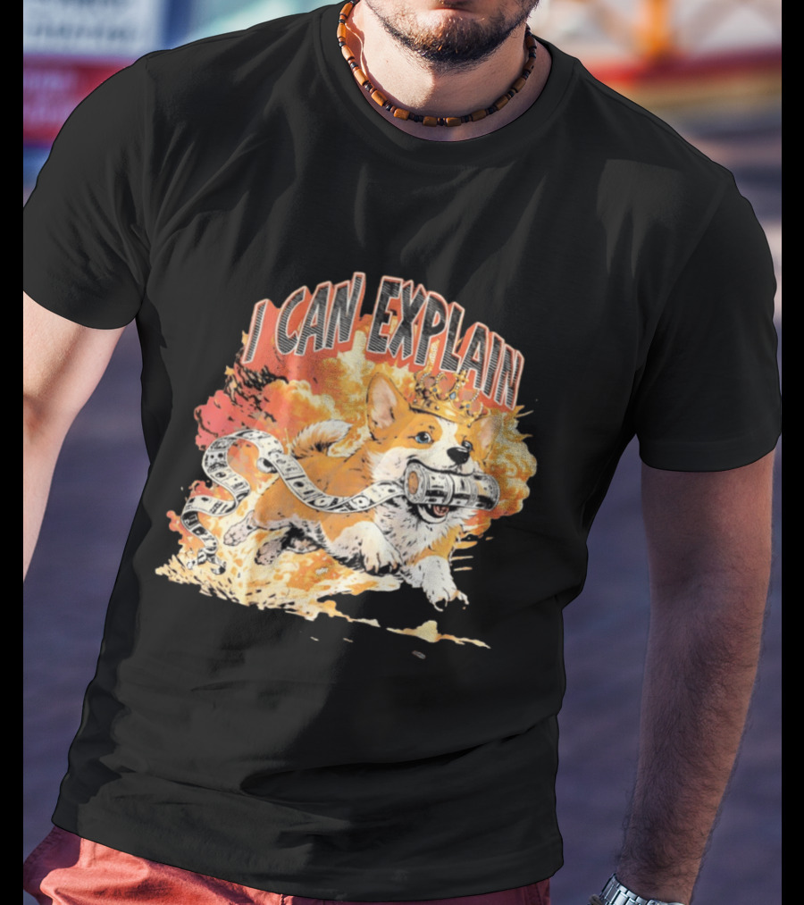 Corgi I Can Explain Crown Money Explosion T-Shirt