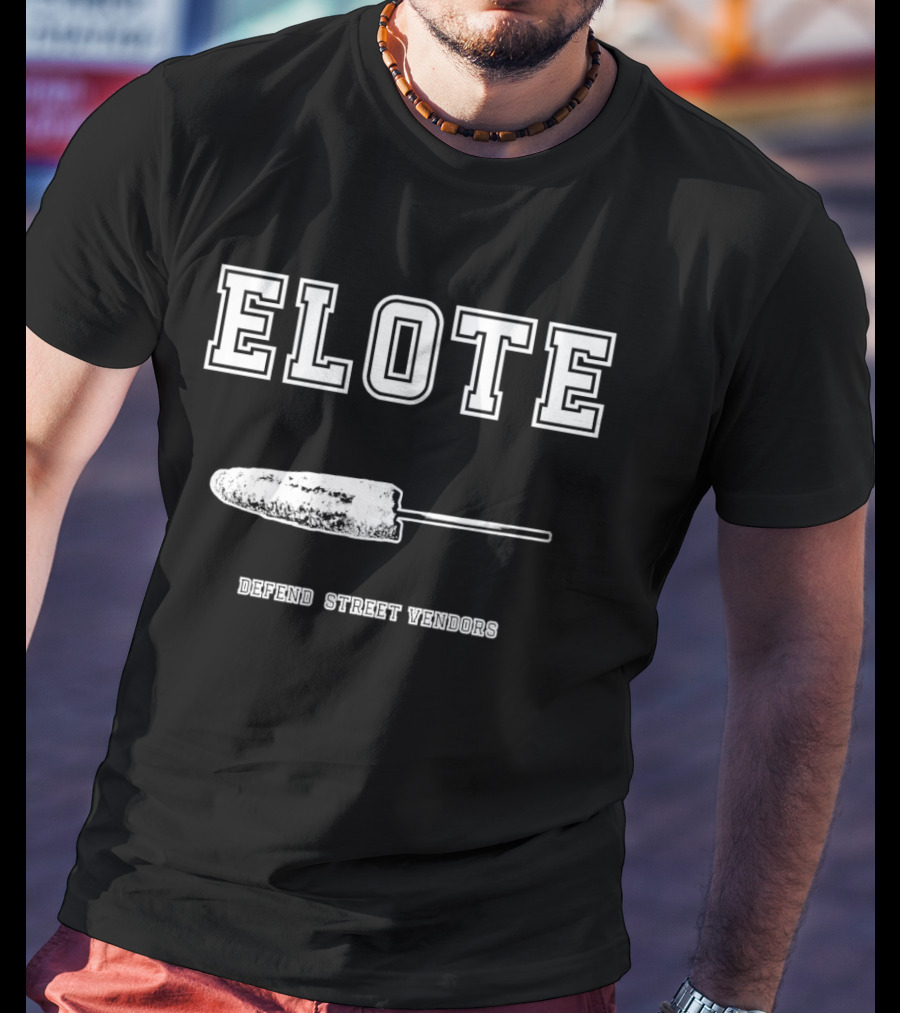 Elote Defend Street Vendors Corn T-Shirt