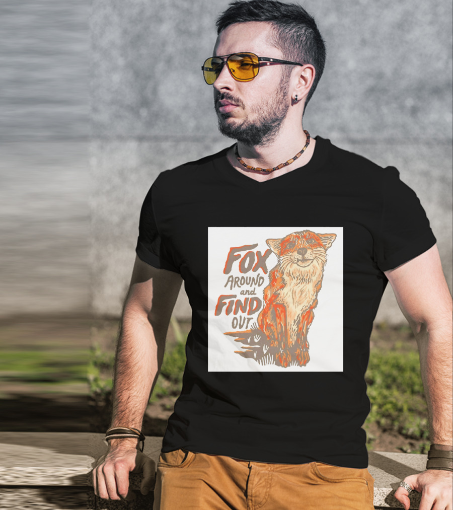 Fox Around And Find Out Rustic Fox T-Shirt