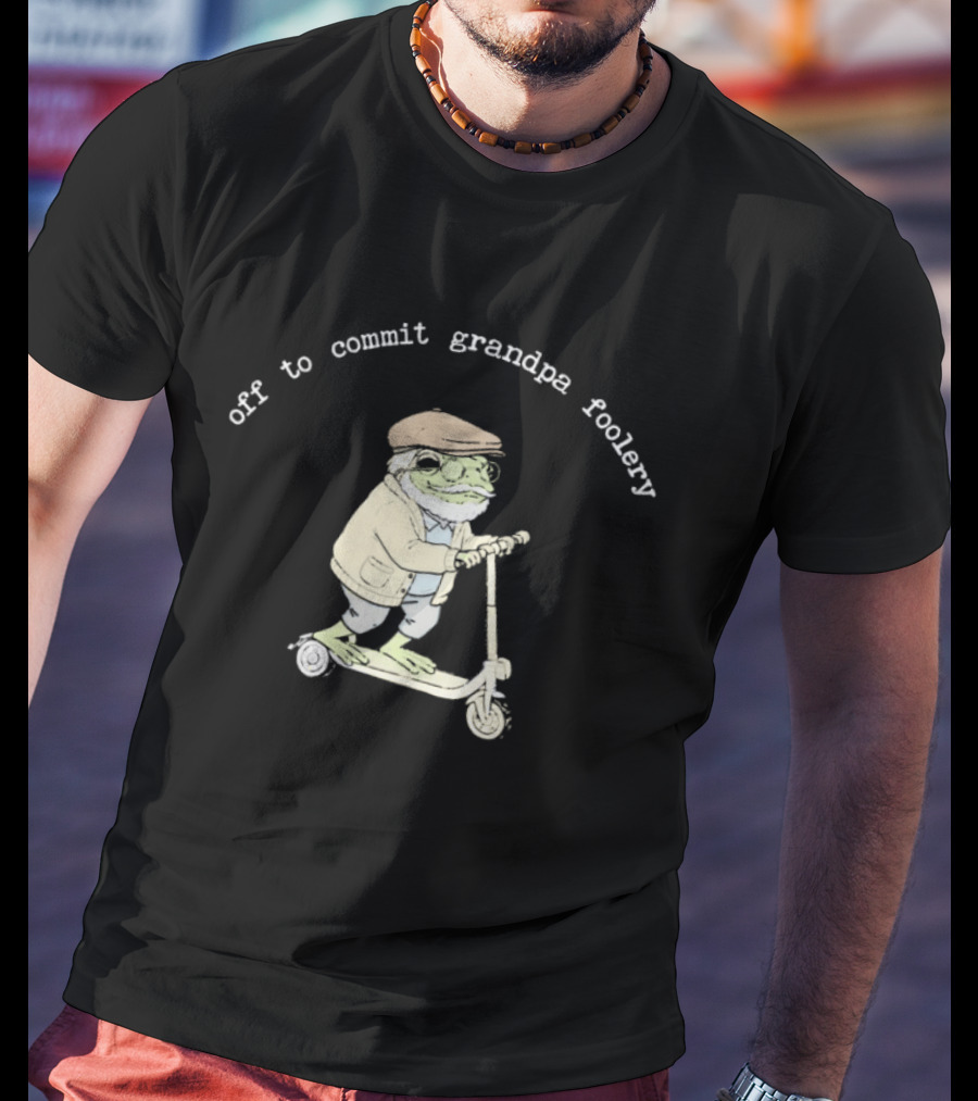 Off To Commit Grandpa Foolery Frog Riding Scooter T-Shirt