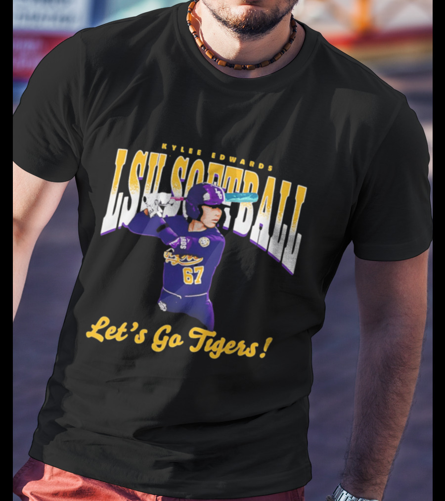 Kylee Edwards LSU Softball Let's Go Tigers 67 T-Shirt