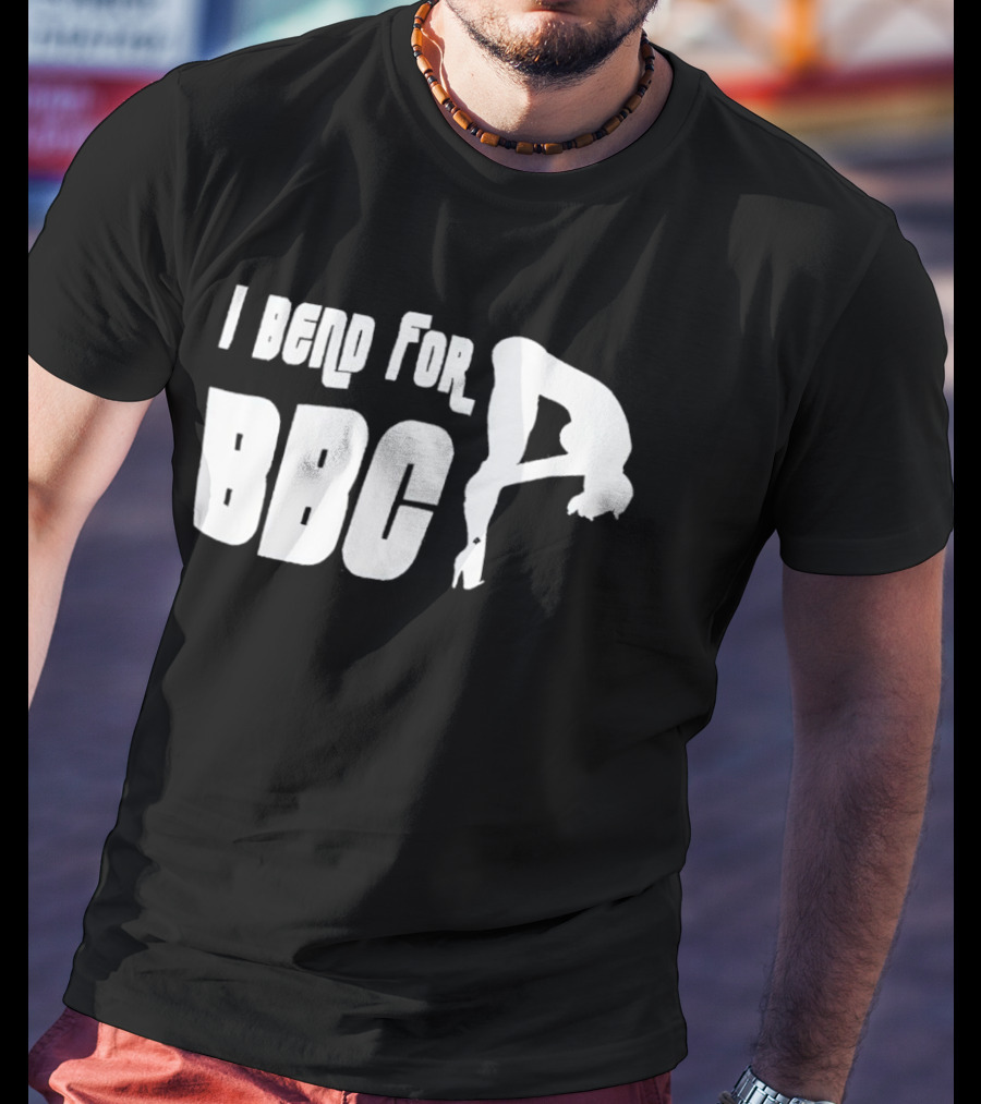 I Bend For BBC Bold Playful T-Shirt