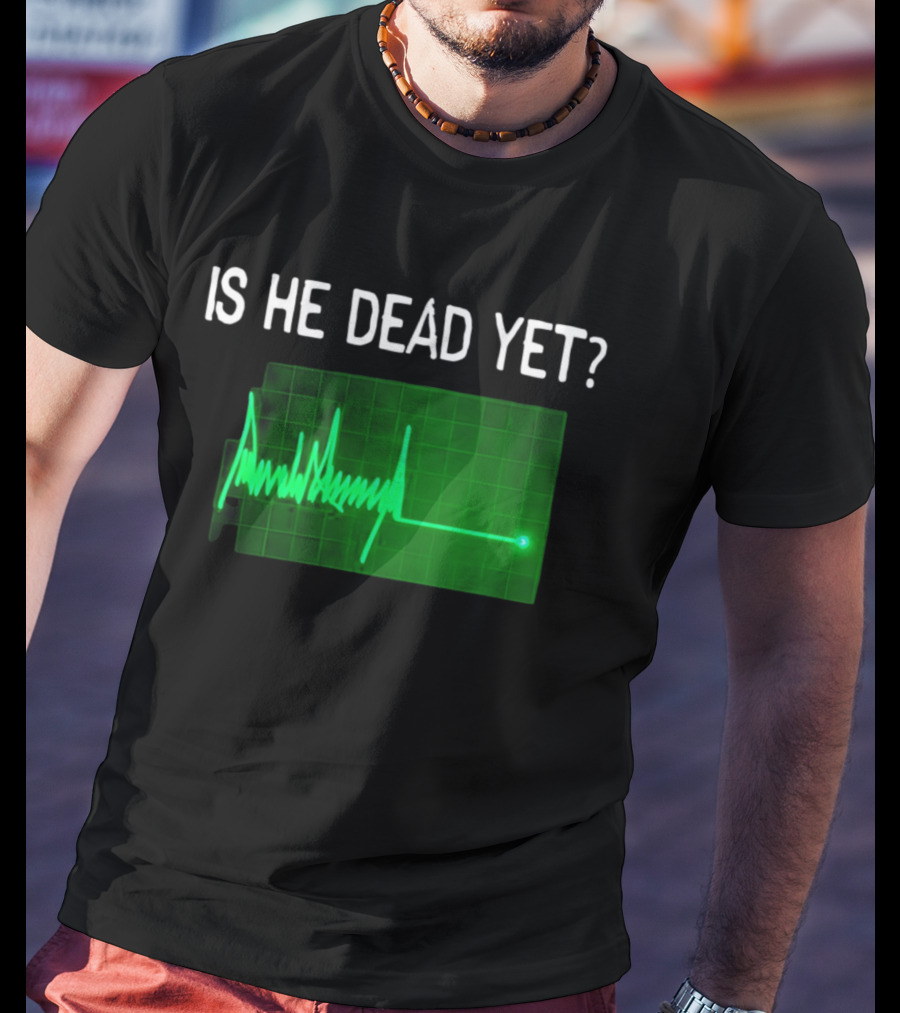 Is He Dead Yet Flatline ECG Heartbeat T-Shirt