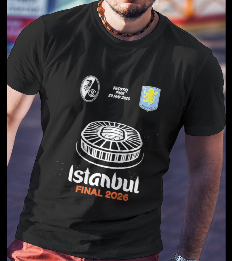 Istanbul Final 2026 SC Freiburg Versus Aston Villa Besiktas Park May 20th T-Shirt