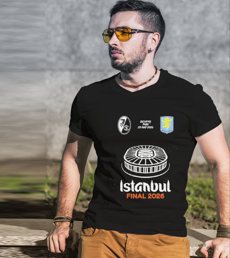 Istanbul Final 2026 SC Freiburg Versus Aston Villa Besiktas Park May 20th T-Shirt