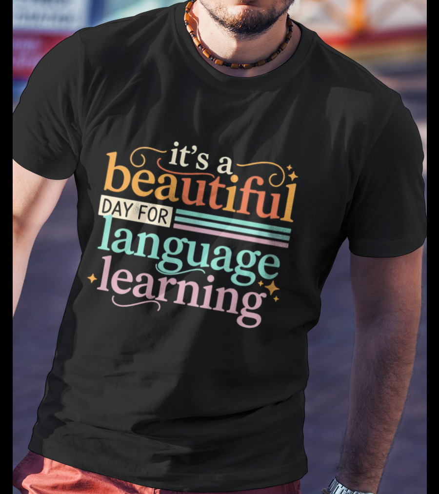 It's A Beautiful Day For Language Learning T-Shirt