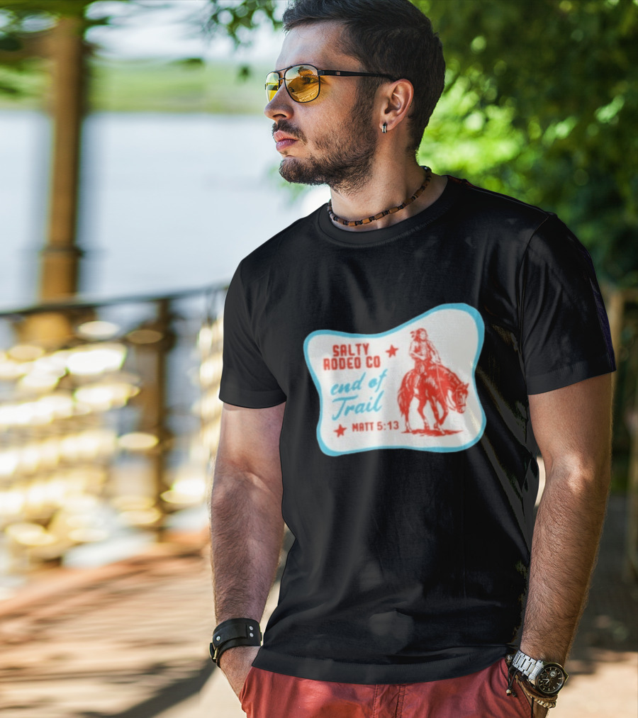 Salty Rodeo Co End Of Trail Matt 5:13 Native American Riding Horse T-Shirt