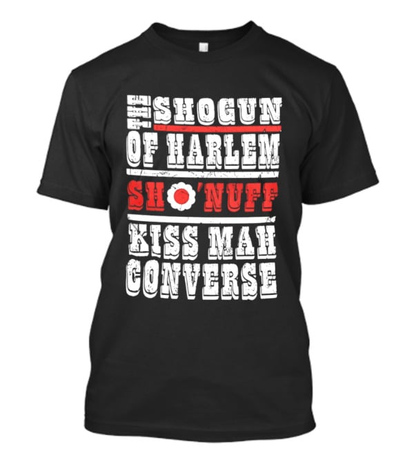 Shogun Of Harlem Sho'nuff Kiss Mah Converse The Last Dragon Classic Phrase T-Shirt