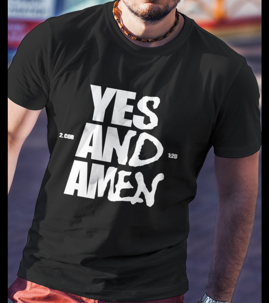 Yes And Amen 2 Corinthians 1 20 Bold Script T-Shirt