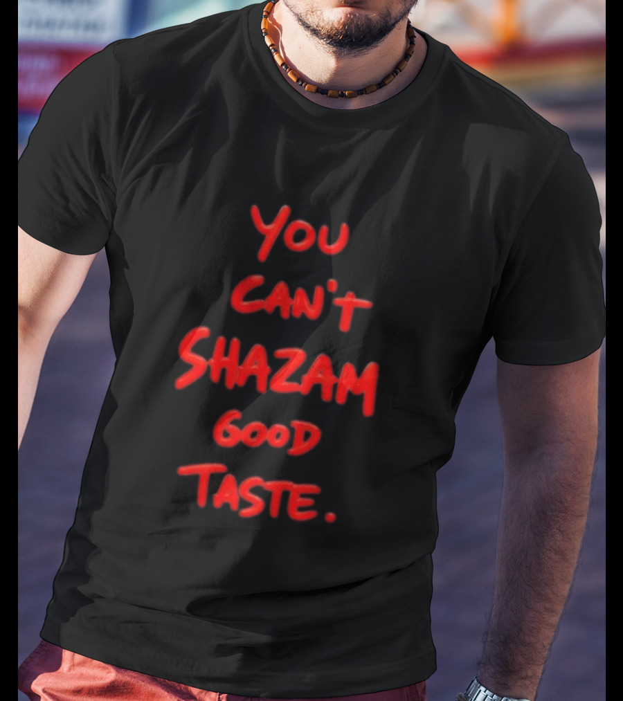 You Can't Shazam Good Taste Red Dripping T-Shirt