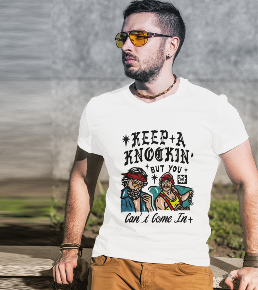 Keep A Knockin' But You Can't Come In Cheech Marin Tommy Chong T-Shirt