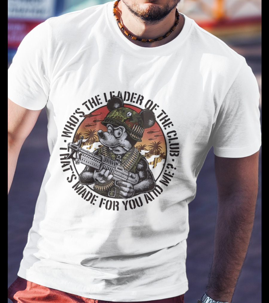 Born To Kill Jedburgh Willy Who's The Leader Of The Club T-Shirt