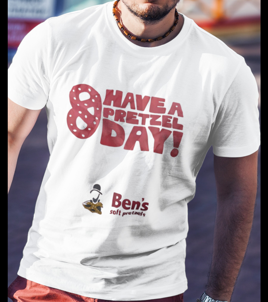 Have A Pretzel Day Ben's Soft Pretzels T-Shirt