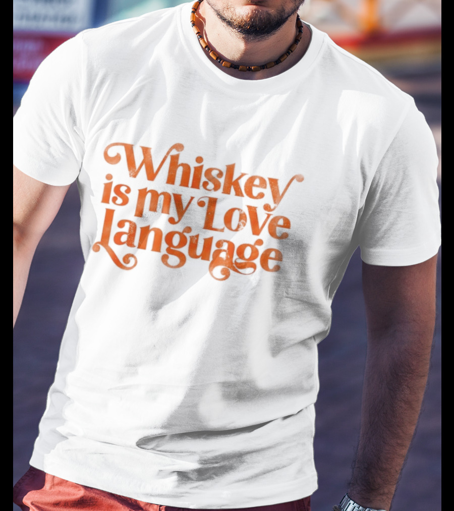 Whiskey Is My Love Language T-Shirt