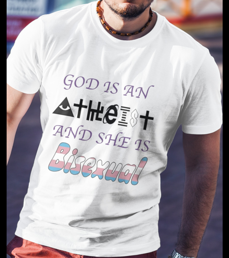 God Is An Atheist Eye Symbol And She Is Bisexual Trans T-Shirt