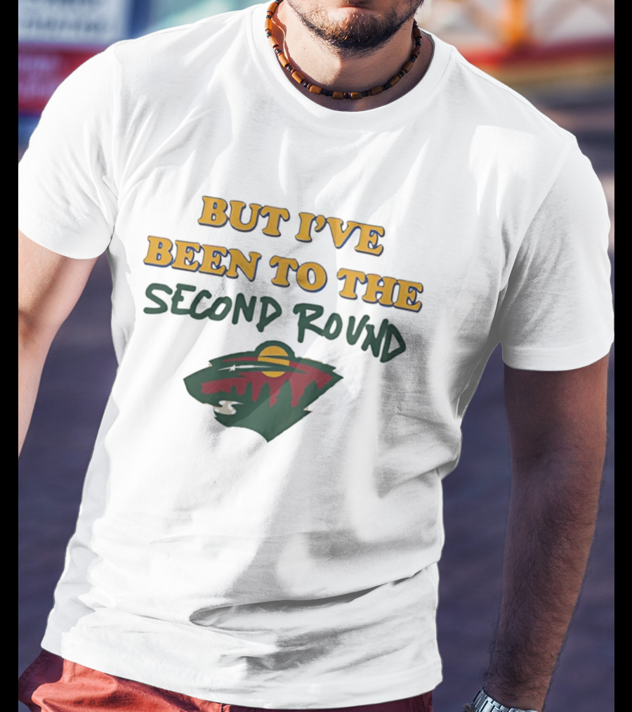 Minnesota Hockey But I've Been To The Second Round T-Shirt