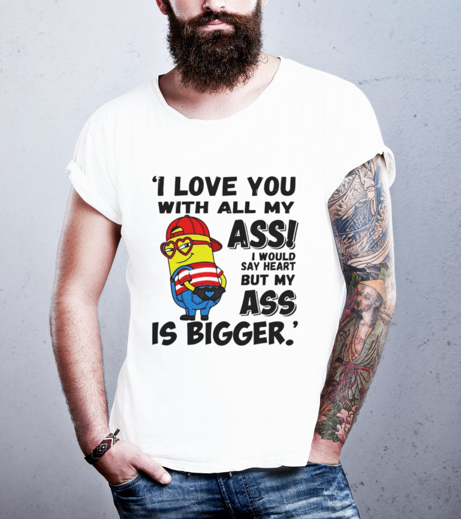 I Love You With All My Ass Minion Heart Red Hat T-Shirt