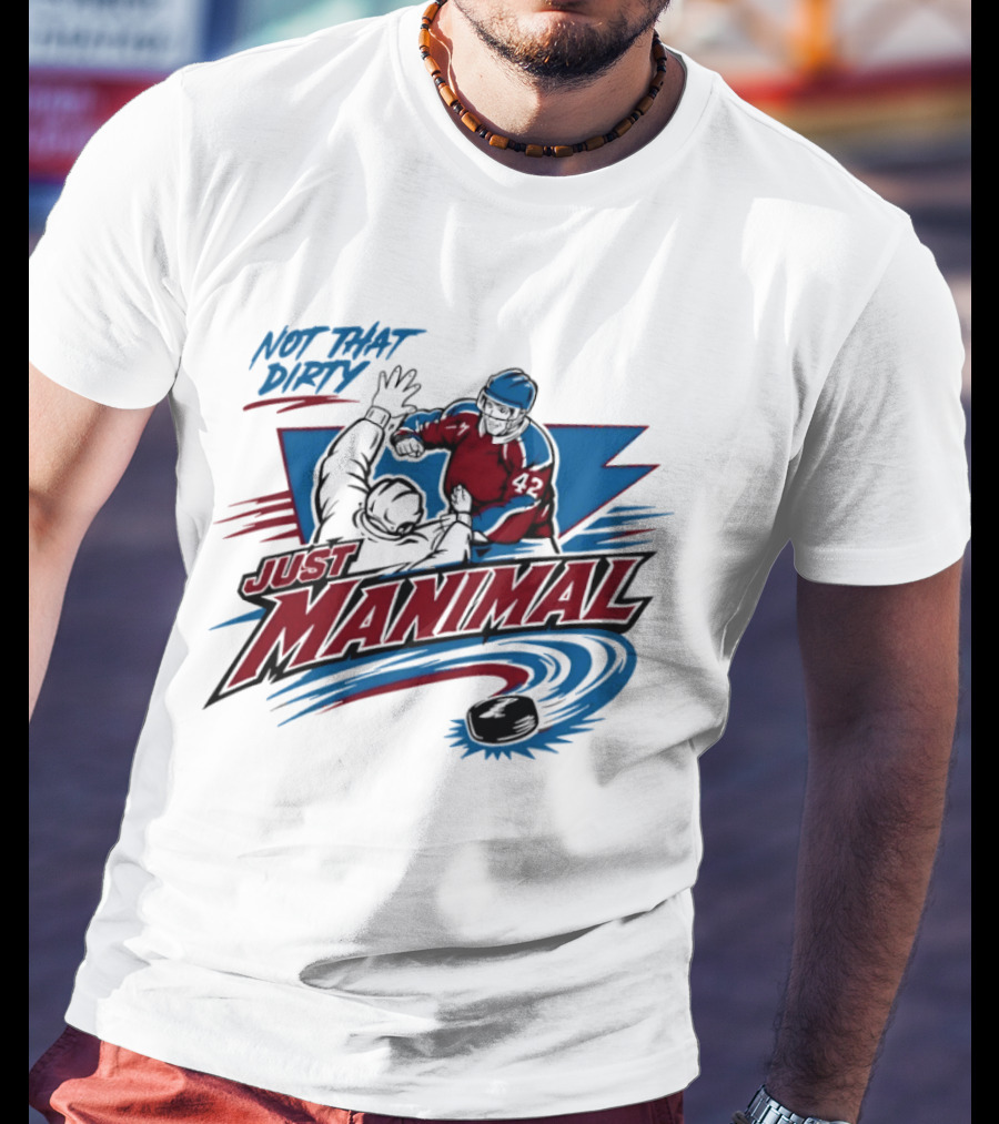 Not That Dirty Just Manimal Colorado Avalanche T-Shirt