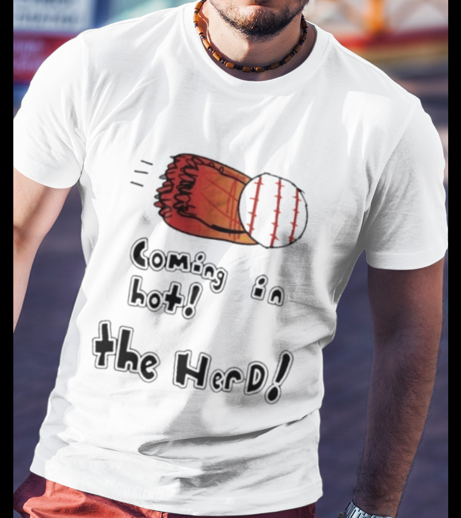 Coming In Hot The Herd Baseball Glove And Ball T-Shirt