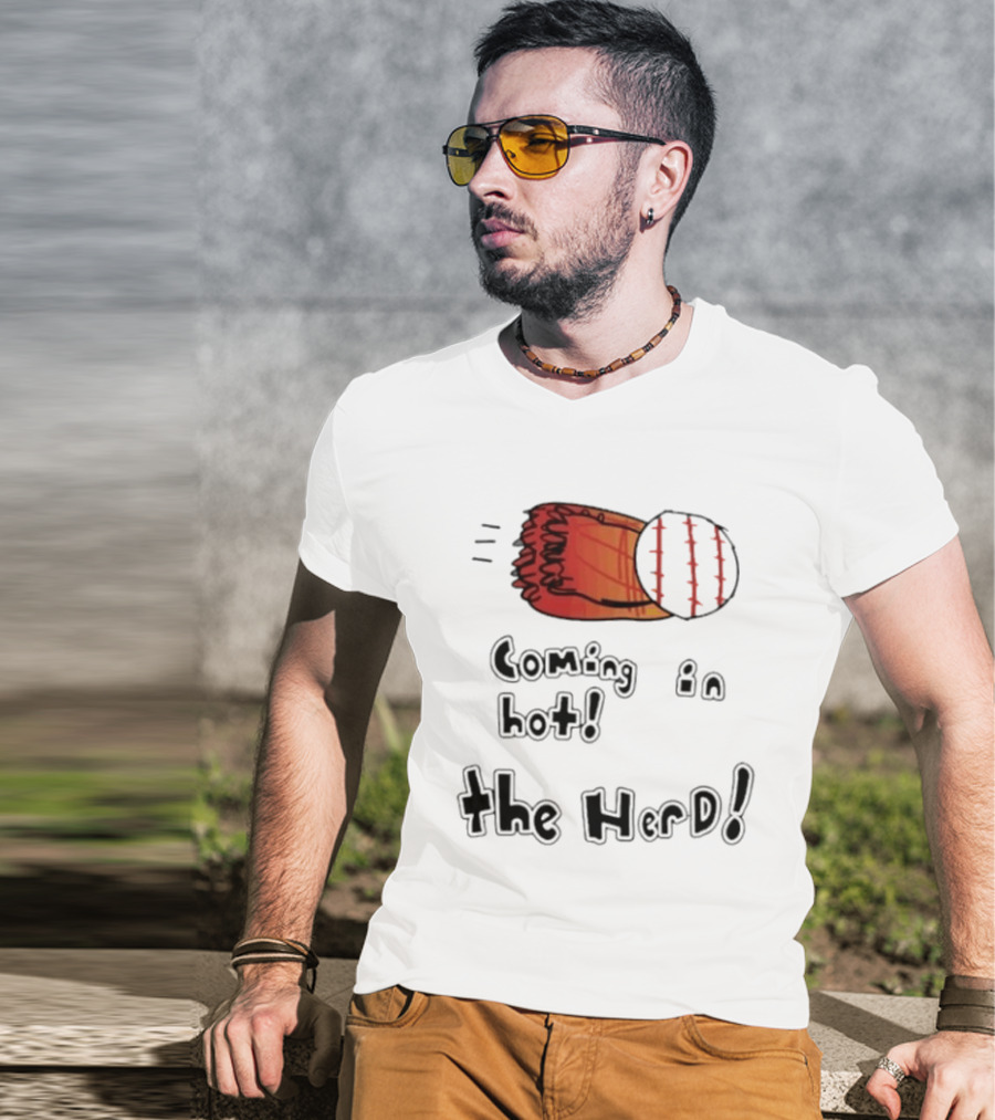 Coming In Hot The Herd Baseball Glove And Ball T-Shirt