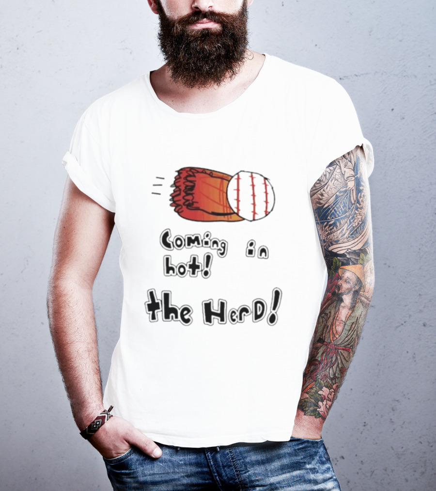Coming In Hot The Herd Baseball Glove And Ball T-Shirt