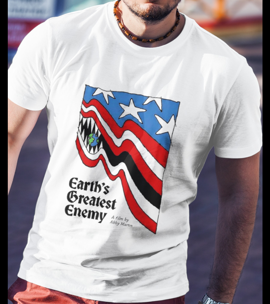 Earth's Greatest Enemy A Film By Abby Martin American Flag With Earth And Fangs T-Shirt