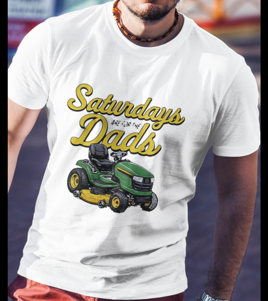 Saturdays Are For The Dads Riding Lawn Mower Fun T-Shirt