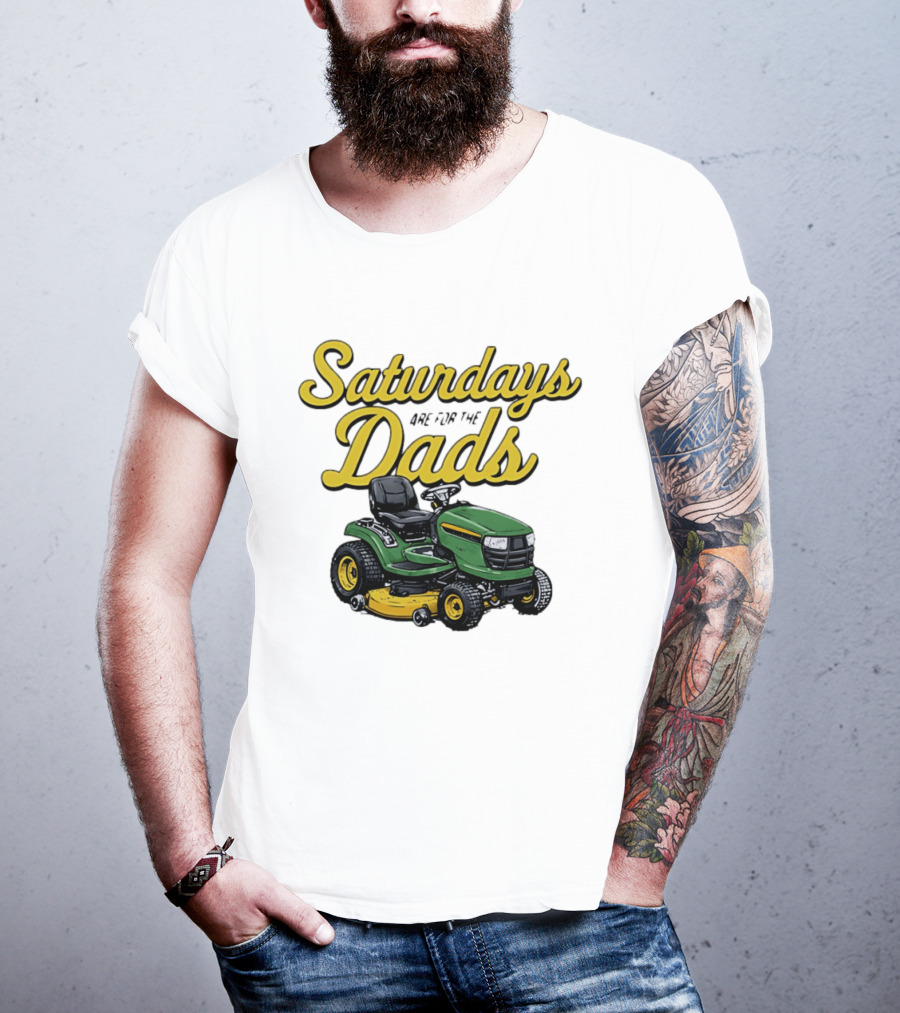 Saturdays Are For The Dads Riding Lawn Mower Fun T-Shirt
