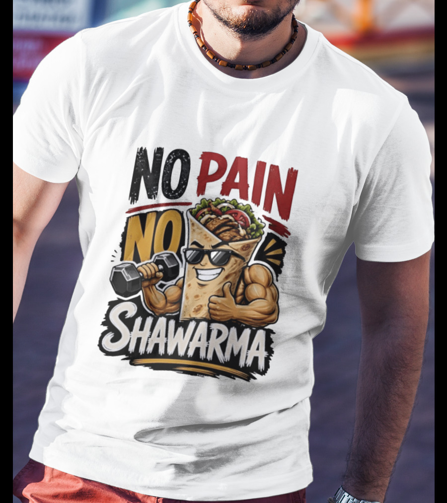 No Pain No Shawarma Workout Motivational Shawarma T-Shirt