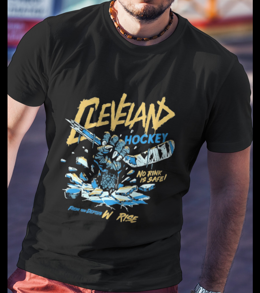 Cleveland Monsters Hockey No Rink Is Safe From The Depths We Rise T-Shirt