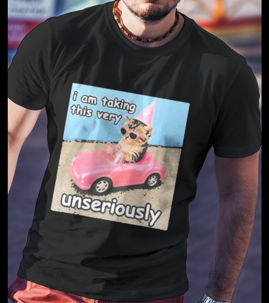 I Am Taking This Very Unseriously Silly Cat Meme Pink Car Party Hat Sunglasses T-Shirt