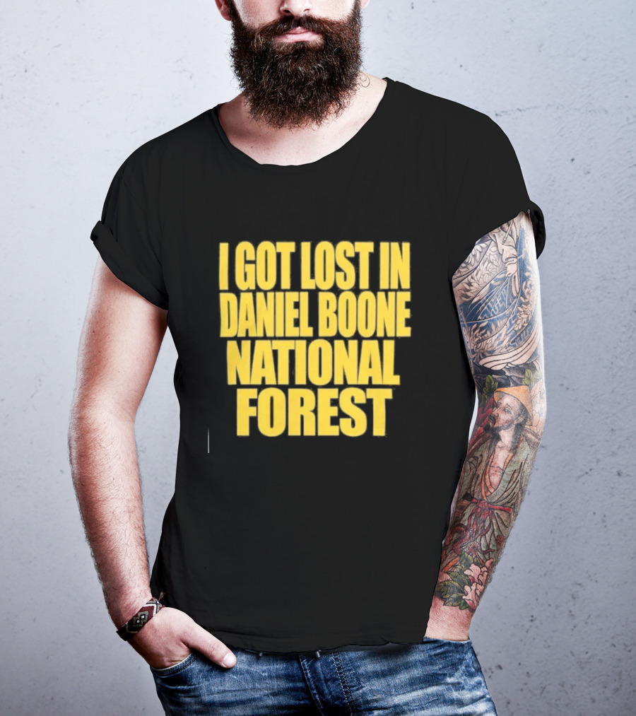 I Got Lost In Daniel Boone National Forest Kentucky Souvenir T-Shirt
