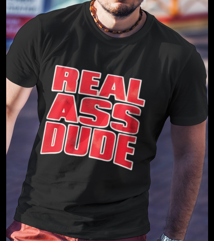 Luis J Gomez Real Ass Dude Standout T-Shirt