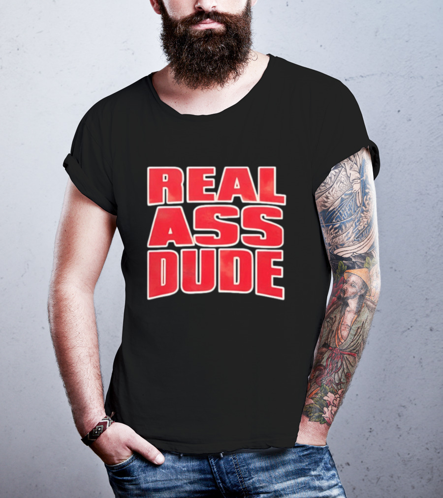 Luis J Gomez Real Ass Dude Standout T-Shirt