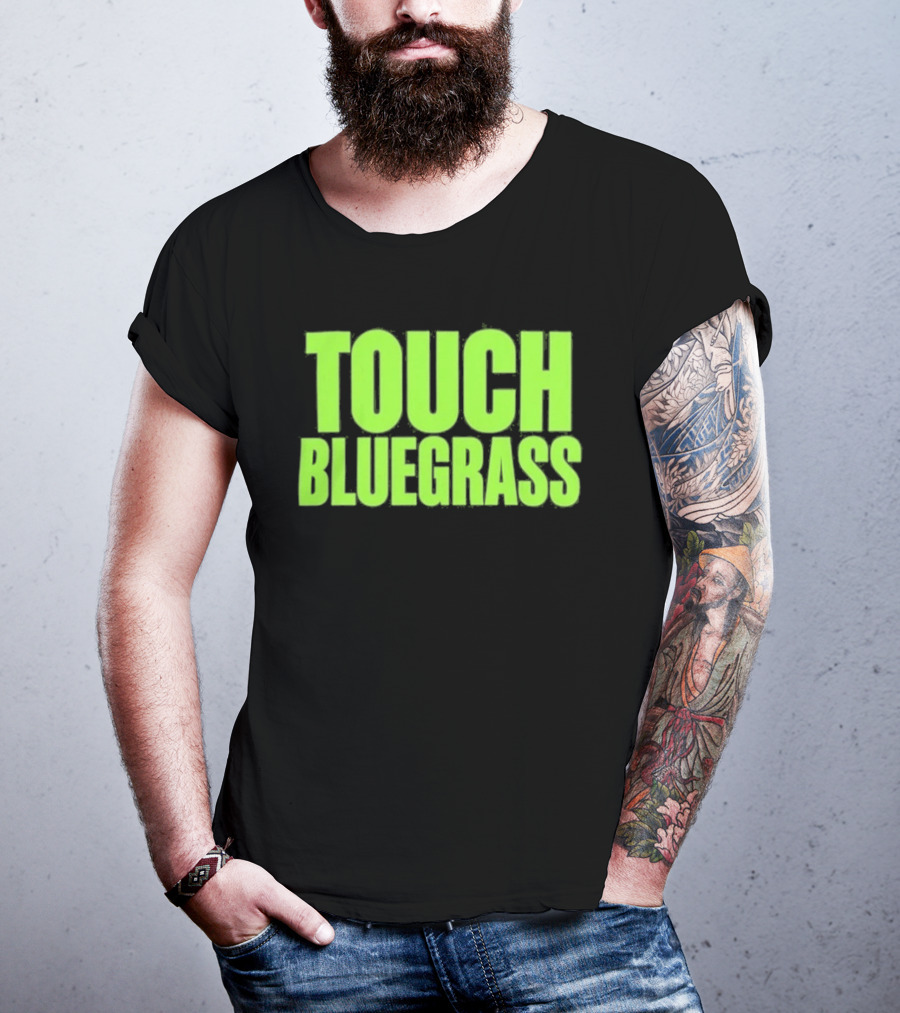 Touch Bluegrass Kentucky Humor T-Shirt
