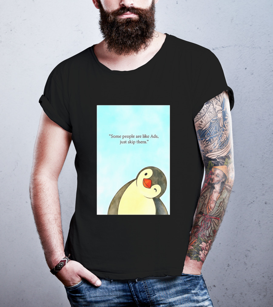Penguin Some People Are Like Ads Just Skip Them T-Shirt