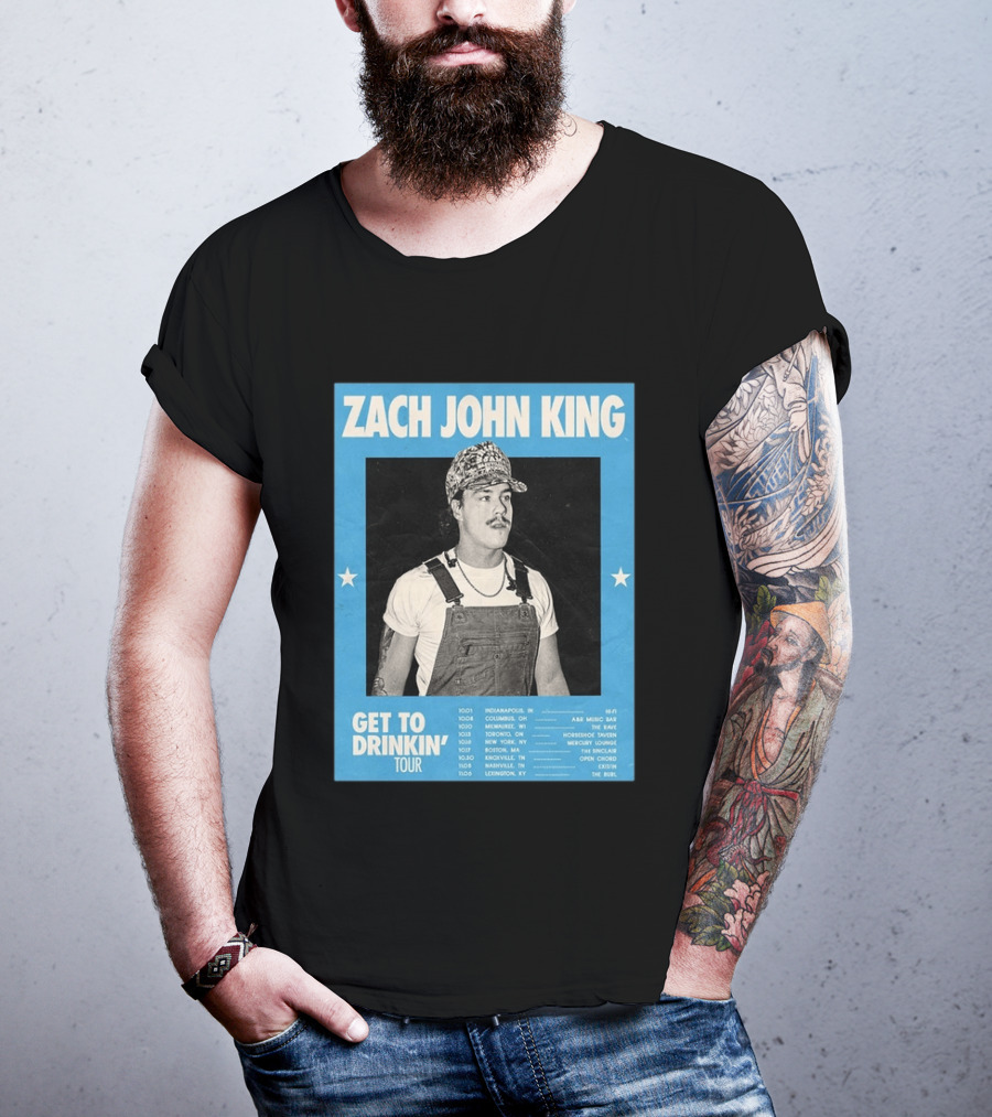 Zach John King Get To Drinkin' Tour 2026 North America Schedule Dates Indianapolis Lexington Denver T-Shirt