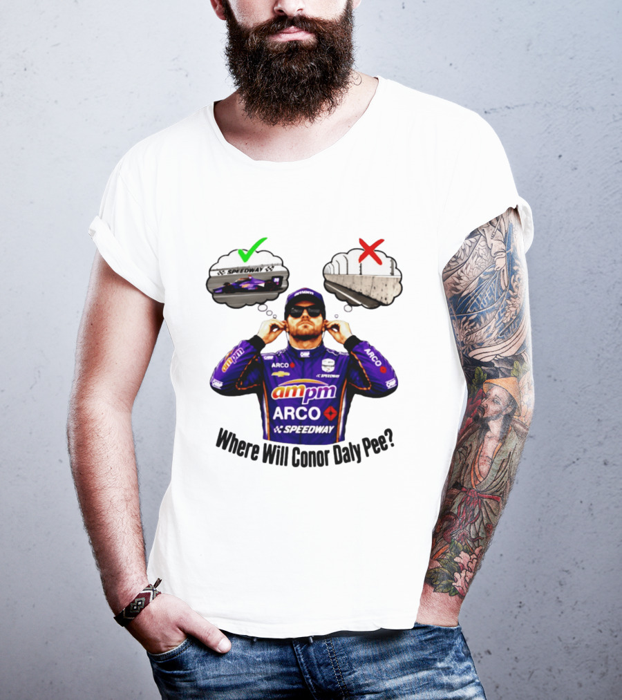 IndyCar 2026 Conor Daly AMPM Arco Speedway Where Will Conor Daly Pee T-Shirt