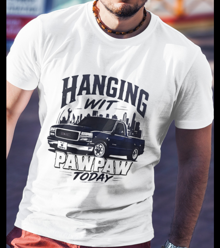 Hanging Wit Pawpaw Today Classic Pickup Truck City Skyline Scene T-Shirt