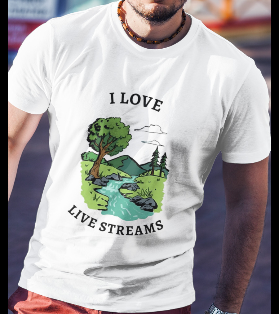 I Love Live Streams Nature Landscape With Trees And River T-Shirt