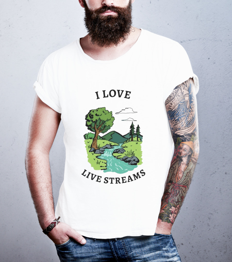 I Love Live Streams Nature Landscape With Trees And River T-Shirt