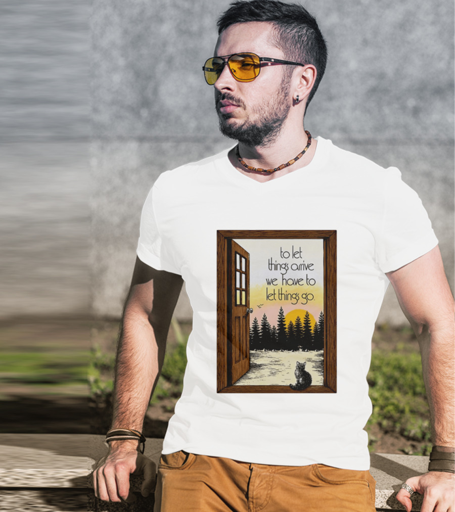 Sunset Landscape Cat Open Door Forest To Let Things Arrive We Have To Let Things Go T-Shirt