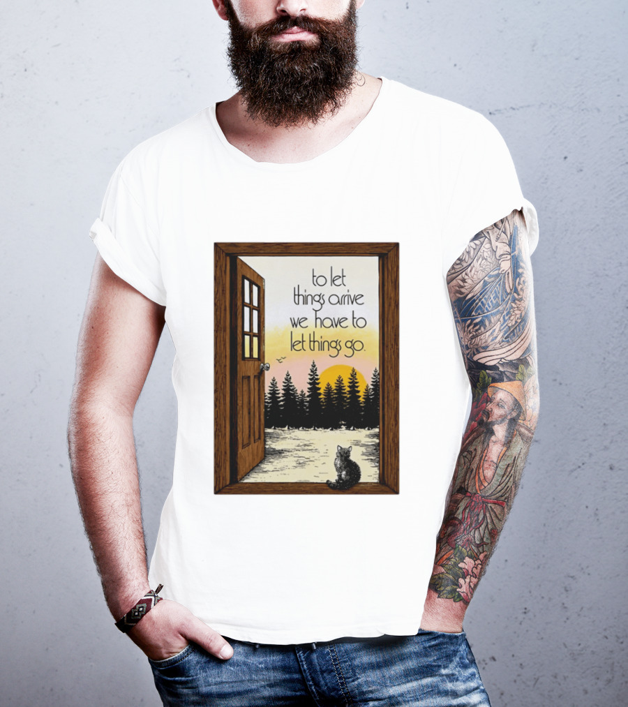 Sunset Landscape Cat Open Door Forest To Let Things Arrive We Have To Let Things Go T-Shirt